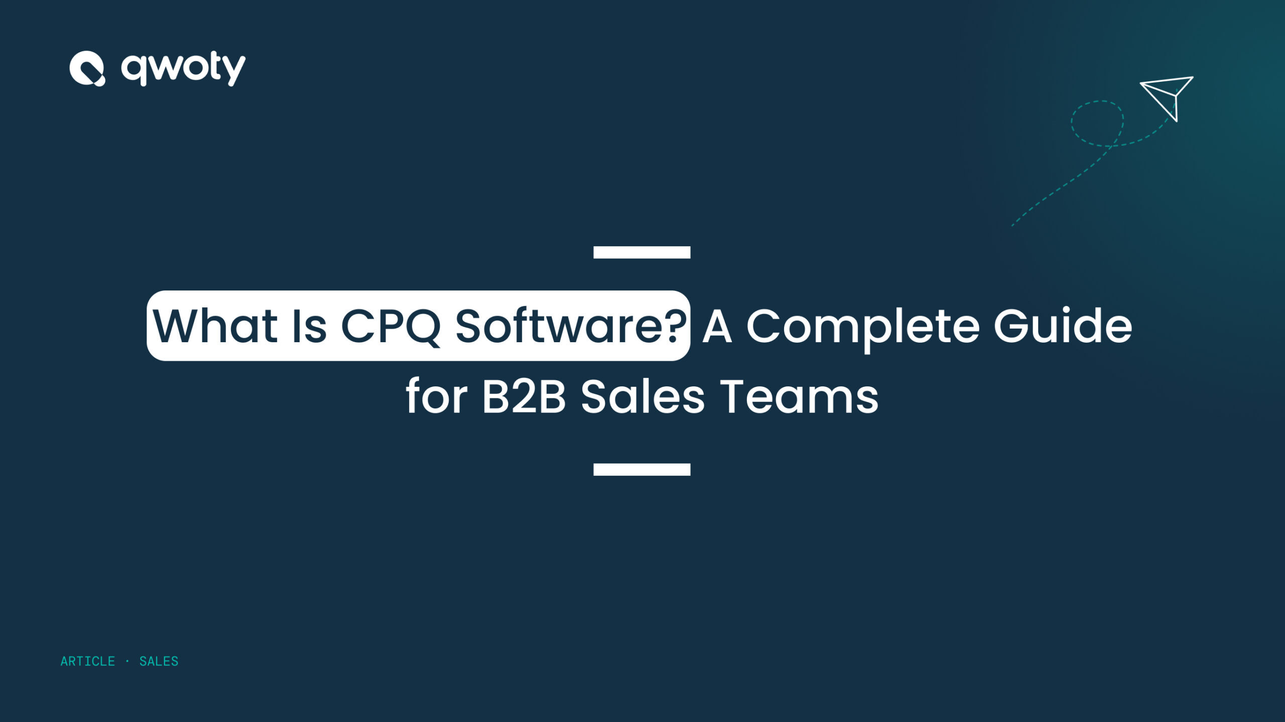 What Is CPQ Software_ A Complete Guide for B2B Sales Teams